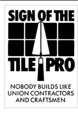 Sign of the Tile Pro - Nobody Builds Like Union Contractors and Craftsmen